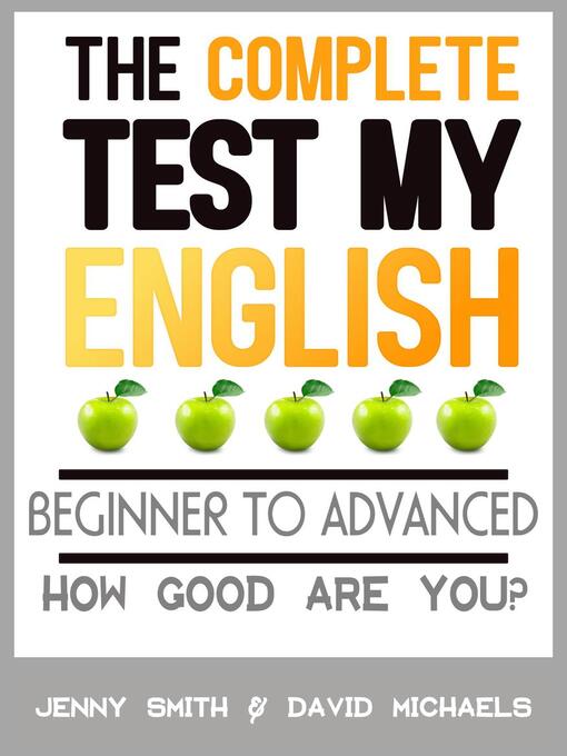 Title details for The Complete Test My English. Beginner to Advanced. How Good Are You? by Jenny Smith - Available